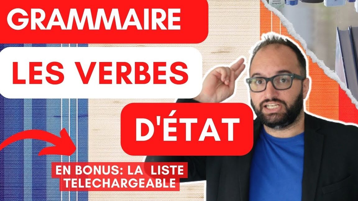 Quels sont les principaux verbes d&rsquo;état en français et comment les utiliser correctement ?